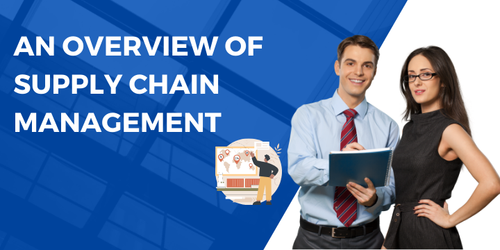An Overview of Supply Chain Management