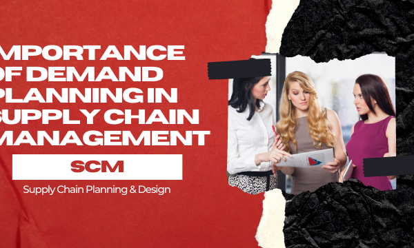 Importance of Demand Planning in Supply Chain Management