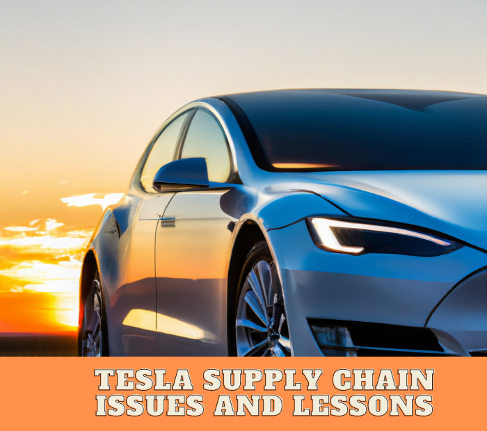 Tesla Supply Chain Issues and Lessons